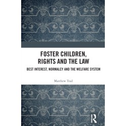 Foster Children, Rights and the Law: Best Interest, Normalcy and the Welfare System