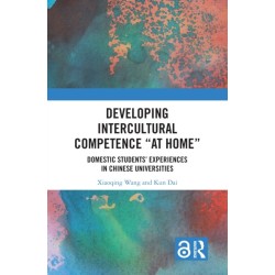 Developing Intercultural Competence “at Home”: Domestic Students’ Experiences in Chinese Universities