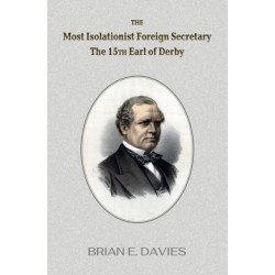 The Most Isolationist Foreign Secretary: The 15th Earl of Derby
