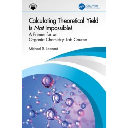 Calculating Theoretical Yield Is Not Impossible!: A Primer for an Organic Chemistry Lab Course
