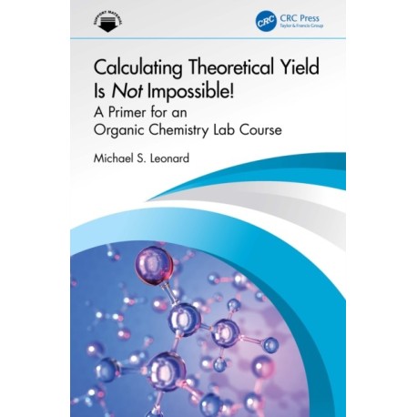 Calculating Theoretical Yield Is Not Impossible!: A Primer for an Organic Chemistry Lab Course