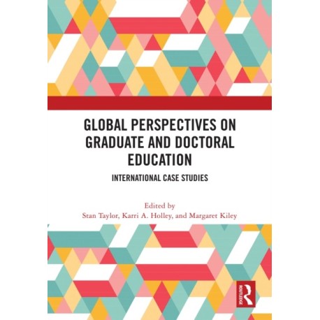 Global Perspectives on Graduate and Doctoral Education: International Case Studies