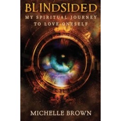 Blindsided: My Spiritual Journey to Love Oneself