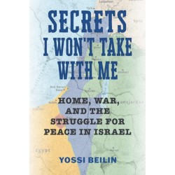 Secrets I Won't Take with Me: Home, War, and the Struggle for Peace in Israel