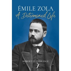 Emile Zola: A Determined Life