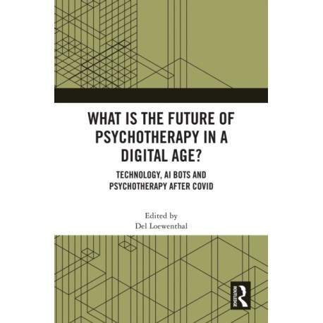 What is the Future of Psychotherapy in a Digital Age?: Technology, AI Bots and Psychotherapy After Covid