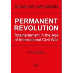 Permanent Revolution: Totalitarianism in the Age of International Civil War