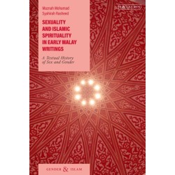 Sexuality and Islamic Spirituality in Early Malay Writings: A Textual History of Sex and Gender