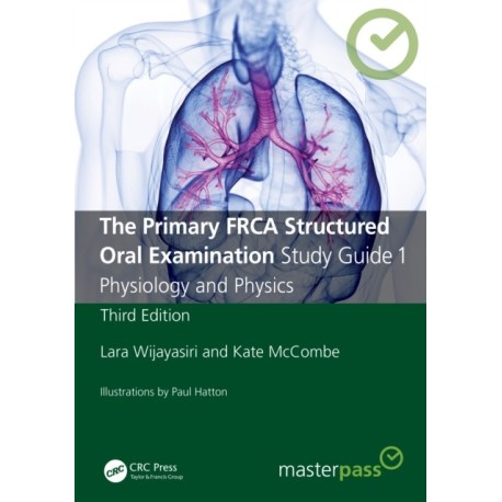 The Primary FRCA Structured Oral Examination Study Guide 1: Physiology and Physics