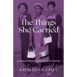 The Things She Carried: A Cultural History of the Purse in America