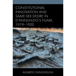 Constitutional Innovation and Same-Sex Desire in D'Annunzio's Fiume, 1919–1920