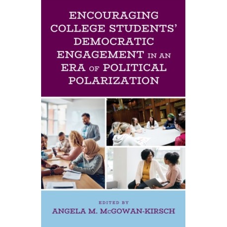 Encouraging College Students' Democratic Engagement in an Era of Political Polarization