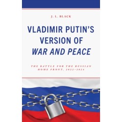 Vladimir Putin's Version of War and Peace: The Battle for the Russian Home Front, 2022–2024