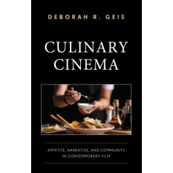 Culinary Cinema: Appetite, Narrative, and Community in Contemporary Film