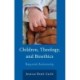 Children, Theology, and Bioethics: Beyond Autonomy