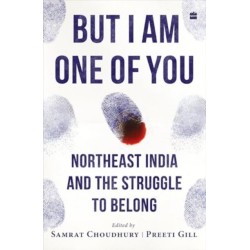 But I Am One of You: Northeast India and the Struggle to Belong