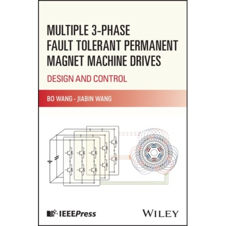 Multiple 3-phase Fault Tolerant Permanent Magnet Machine Drives: Design and Control