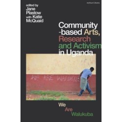 Community-based Arts, Research and Activism in Uganda: We Are Walukuba