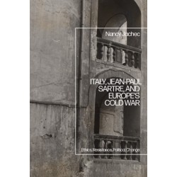 Italy, Jean-Paul Sartre, and Europe’s Cold War: Ethics, Resistance, Political Change