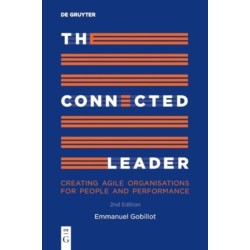 The Connected Leader: Creating agile organisations for people and performance