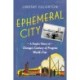 Ephemeral City: A People's History of Chicago's Century of Progress World's Fair