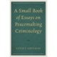 A Small Book of Essays on Peacemaking Criminology