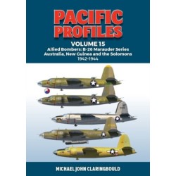 Pacific Profiles Volume 15: Allied Bombers: B-26 Marauder series Australia-New Guinea and the Solomons 1942-1945