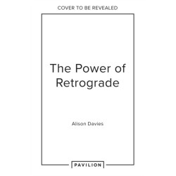 The How to Thrive in Retrograde: Navigate the Chaos and Live in Cosmic Harmony