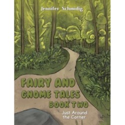 Fairy and Gnome Tales – Book Two: Just Around the Corner