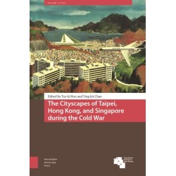 The Cityscapes of Taipei, Hong Kong, and Singapore during the Cold War