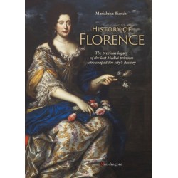 History of Florence: The Precious Legacy of the Last Medici Princess who Shaped the City’s Destiny