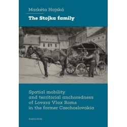 The Stojka Family: Spatial Mobility and Territorial Anchoredness of Lovara Vlax Roms in the Former Czechoslovakia