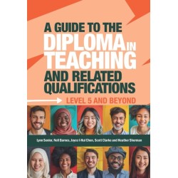 A Guide to the Diploma in Teaching and Related Qualifications: Level 5 and beyond