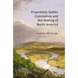 Proprietary Settler Colonialism and the Making of North America