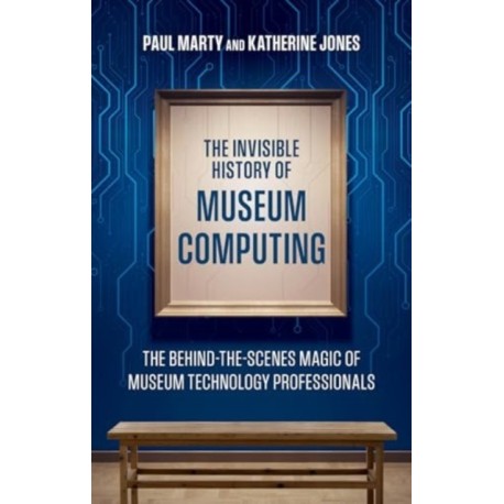 The Invisible History of Museum Computing: The Behind-the-Scenes Magic of Museum Technology Professionals