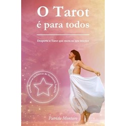 O Tarot e para todos: Desperte o Tarot que mora no seu interior