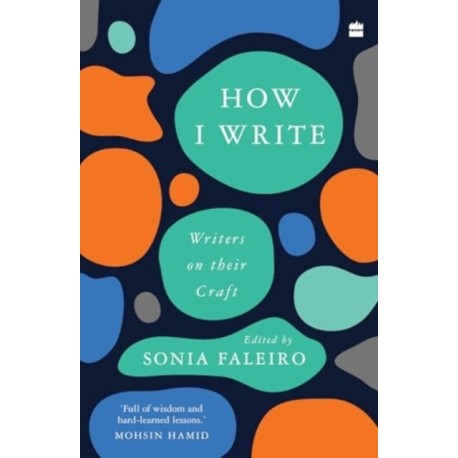 How I Write: Writers on Their Craft