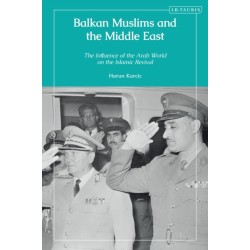 Balkan Muslims and the Middle East: The Influence of the Arab World on the Islamic Revival