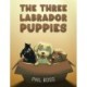 The Three Labrador Puppies