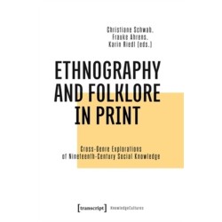 Ethnography and Folklore in Print: Cross-Genre Explorations of Nineteenth-Century Social Knowledge
