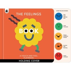 The Feelings Book: Touch-and-Feel Emotions: Created in partnership with the Play team at Great Ormond Street Hospital