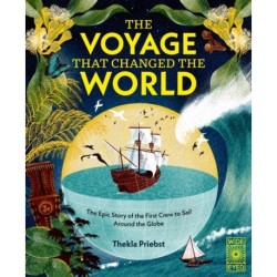 The Voyage That Changed The World: The Epic Story of The First Crew to Sail Around the Globe