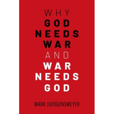 Why God Needs War and War Needs God