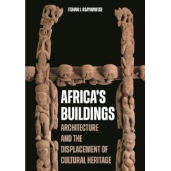 Africa's Buildings: Architecture and the Displacement of Cultural Heritage