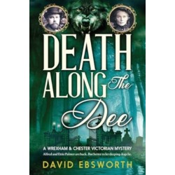 Death Along The Dee: A Wrexham & Chester Victorian Mystery