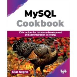 MySQL Cookbook: 100+ recipes for database development and administration in MySQL