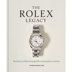 The Rolex Legacy: The history of Rolex through 120 seminal and rare watches: the perfect luxury Christmas gift