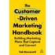 The Customer-Driven Marketing Handbook: Building Marketing Plans That Capture and Convert