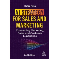 AI Strategy for Sales and Marketing: Connecting Marketing, Sales and Customer Experience