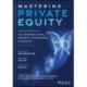 Mastering Private Equity: Transformation via Venture Capital, Minority Investments and Buyouts
